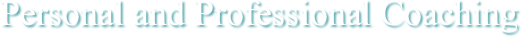 Personal and Professional Coaching